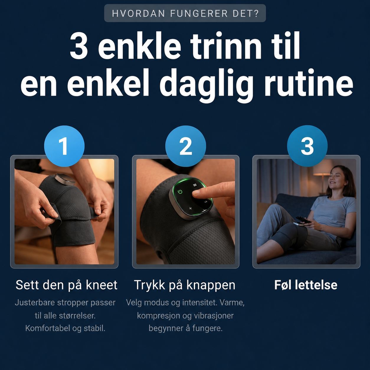 Tre steg for bruk av VitalNorge KneePro – sett på, trykk på knapp, slapp av